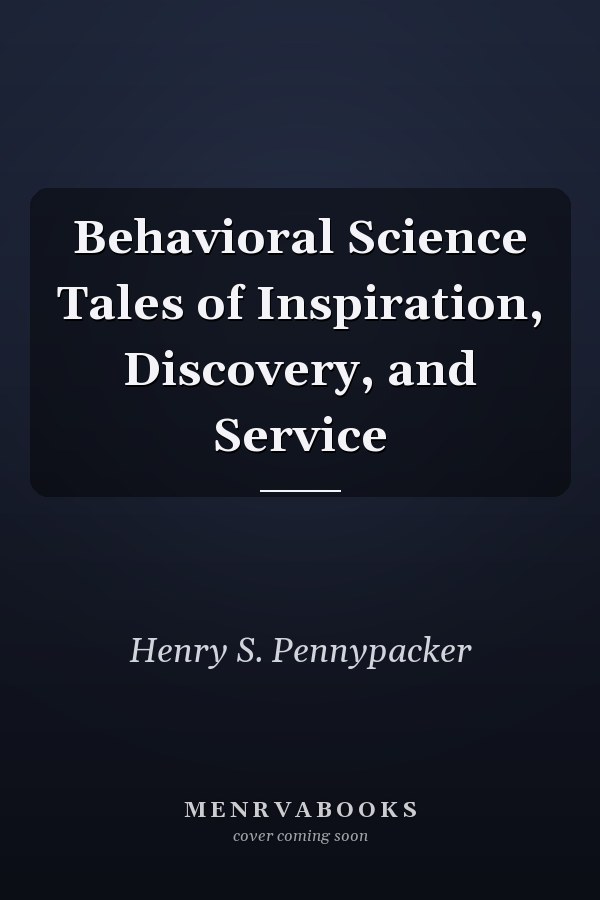 Behavioral Science Tales of Inspiration, Discovery, and Service