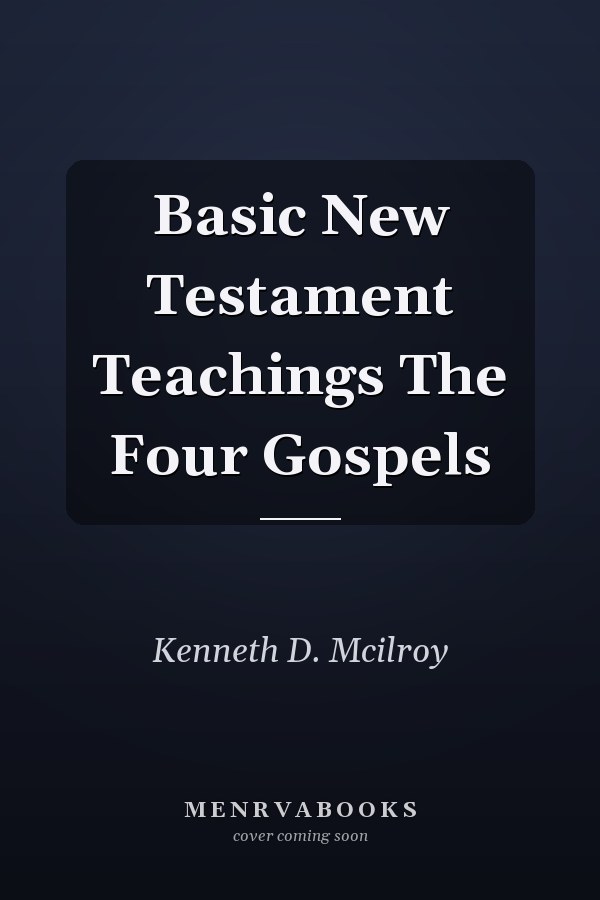 Basic New Testament Teachings The Four Gospels