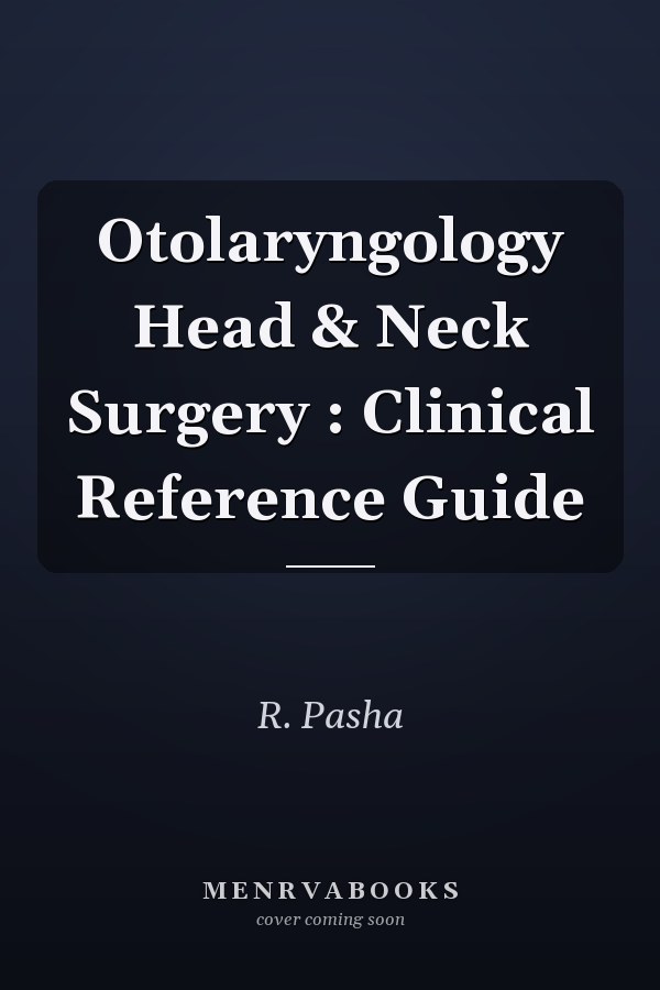 Otolaryngology Head & Neck Surgery : Clinical Reference Guide