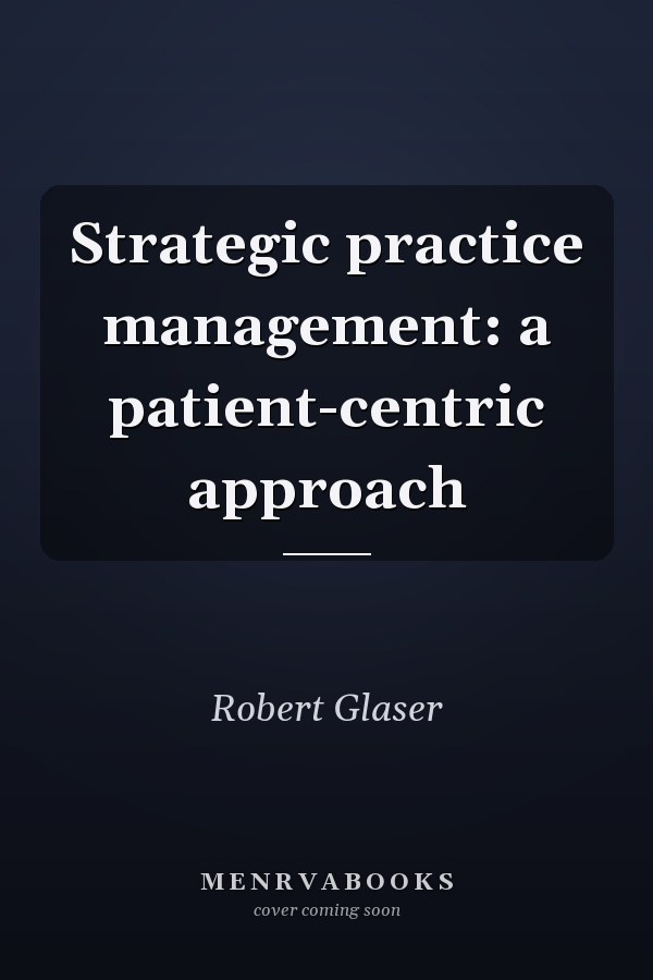 Strategic practice management: a patient-centric approach