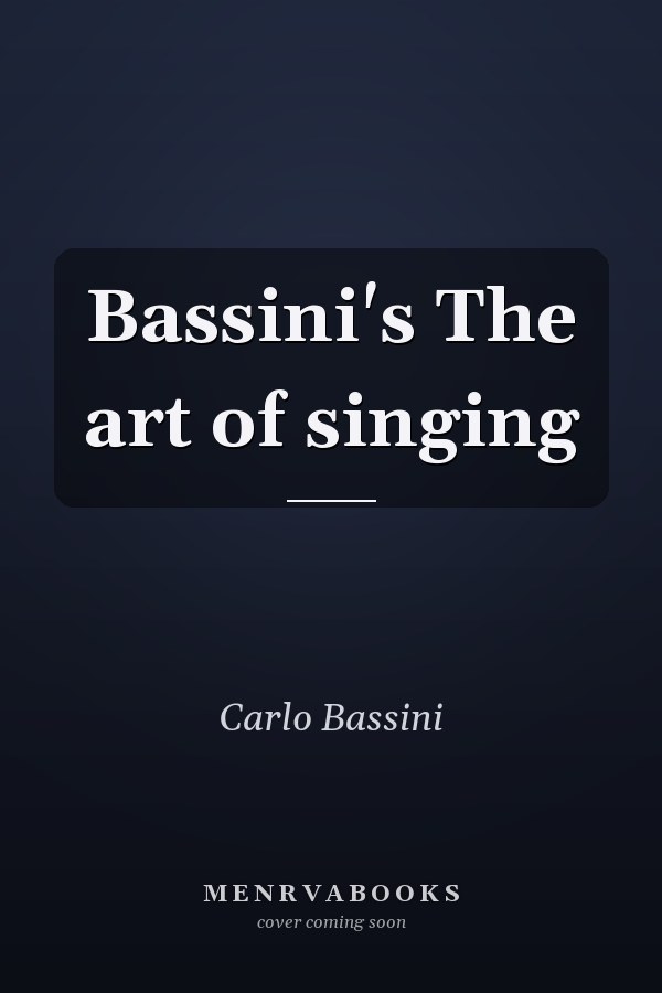 Bassini's The art of singing