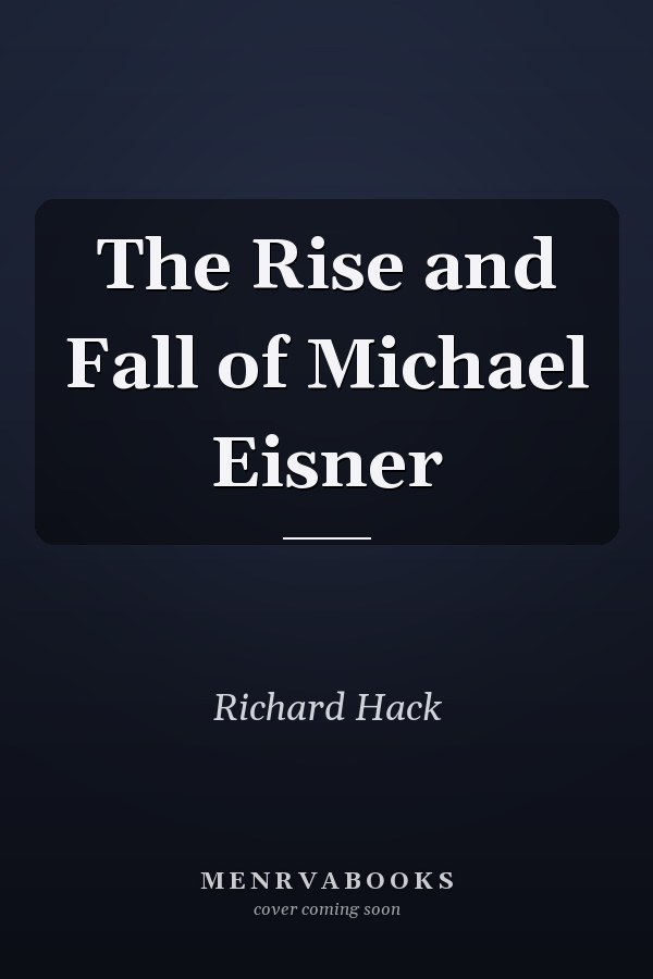 The Rise and Fall of Michael Eisner