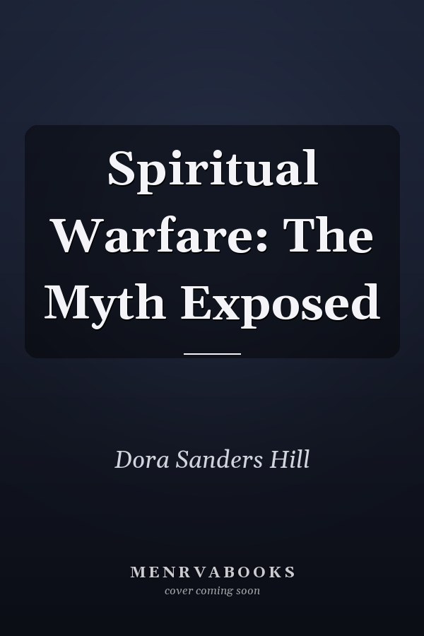Spiritual Warfare: The Myth Exposed