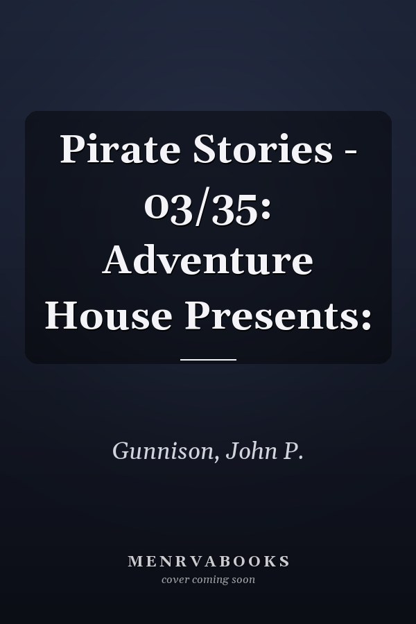 Pirate Stories - 03/35: Adventure House Presents: