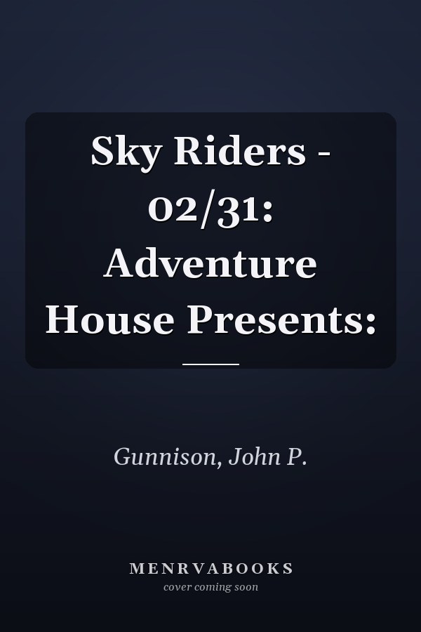 Sky Riders - 02/31: Adventure House Presents: