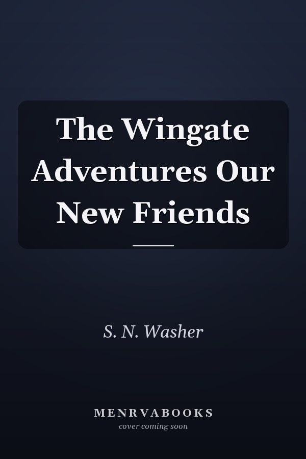 The Wingate Adventures Our New Friends