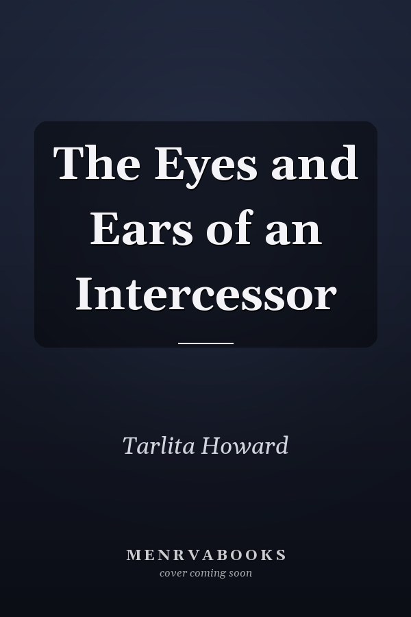 The Eyes and Ears of an Intercessor
