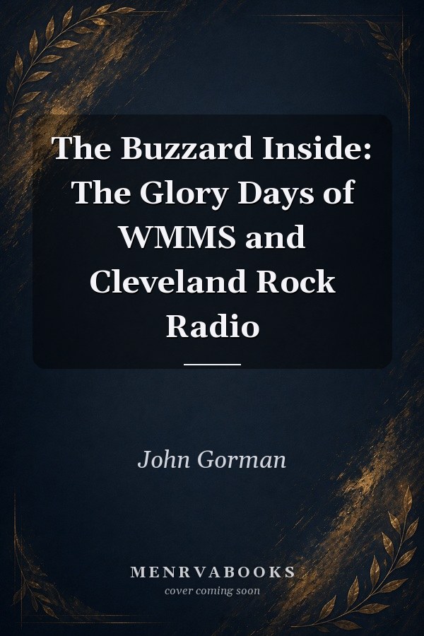 The Buzzard Inside: The Glory Days of WMMS and Cleveland Rock Radio