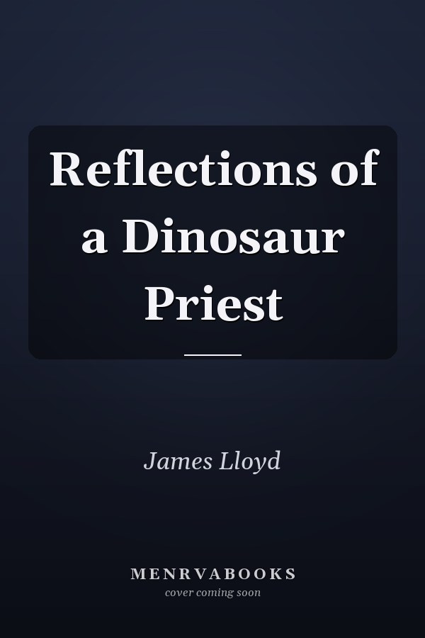Reflections of a Dinosaur Priest