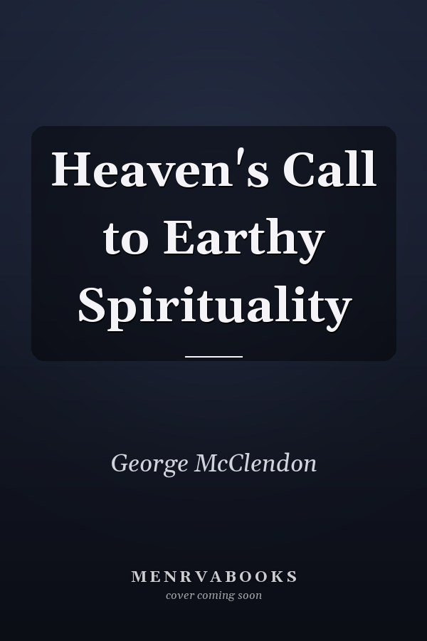Heaven's Call to Earthy Spirituality