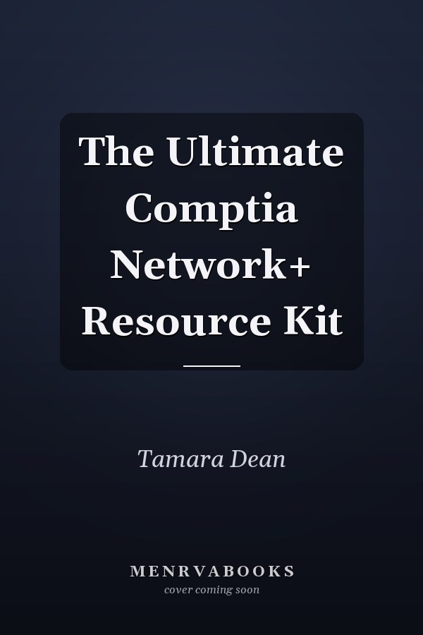 The Ultimate Comptia Network+ Resource Kit