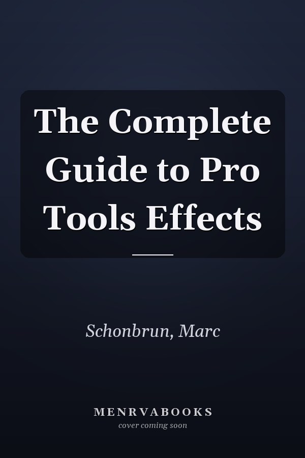 The Complete Guide to Pro Tools Effects