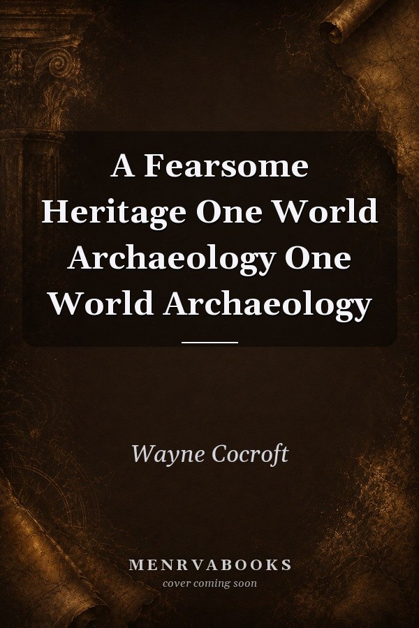 A Fearsome Heritage
            
                One World Archaeology One World Archaeology