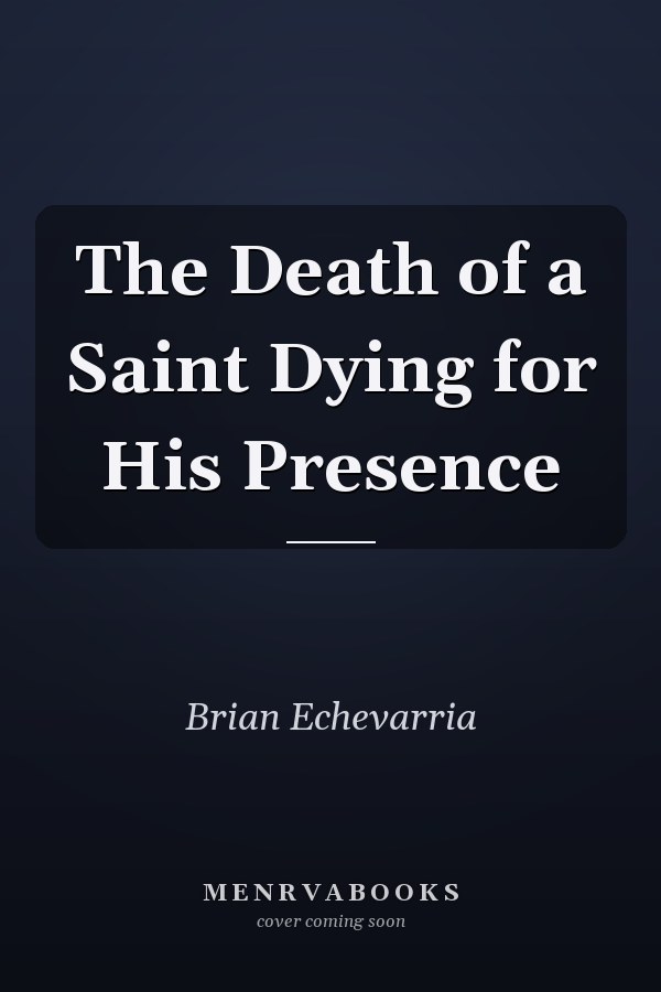 The Death of a Saint Dying for His Presence