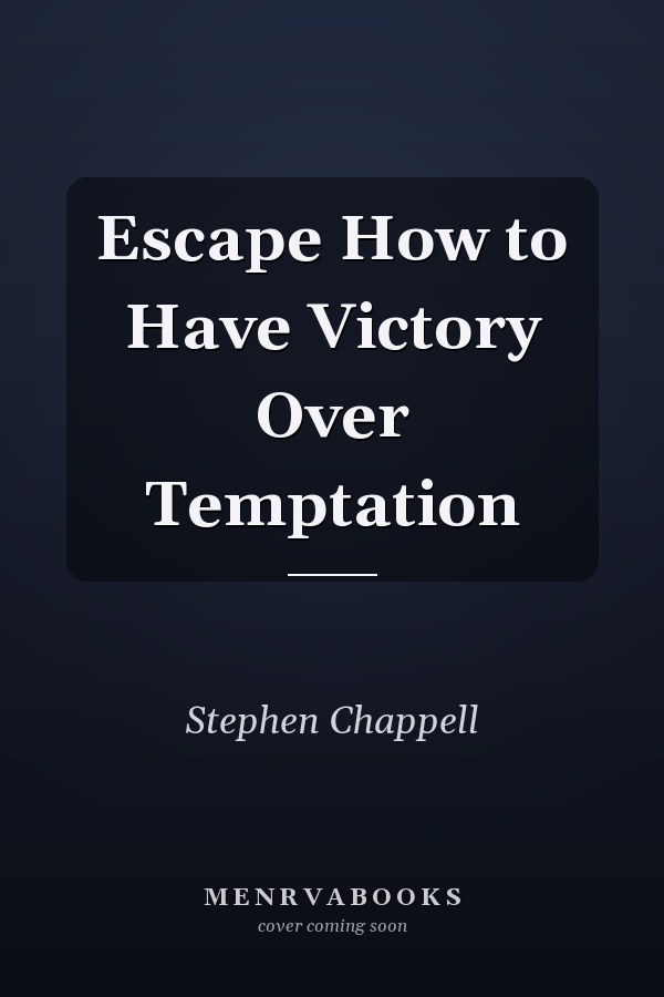 Escape How to Have Victory Over Temptation