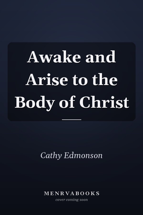 Awake and Arise to the Body of Christ