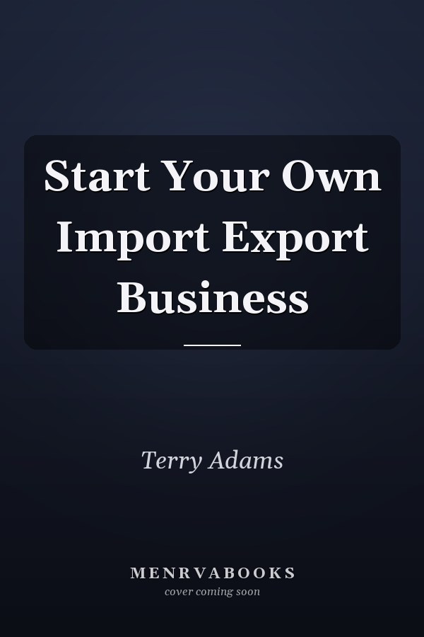 Start Your Own Import Export Business