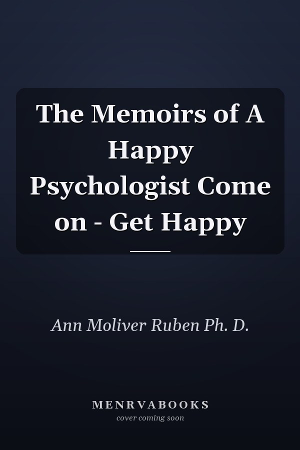 The Memoirs of A Happy Psychologist Come on - Get Happy