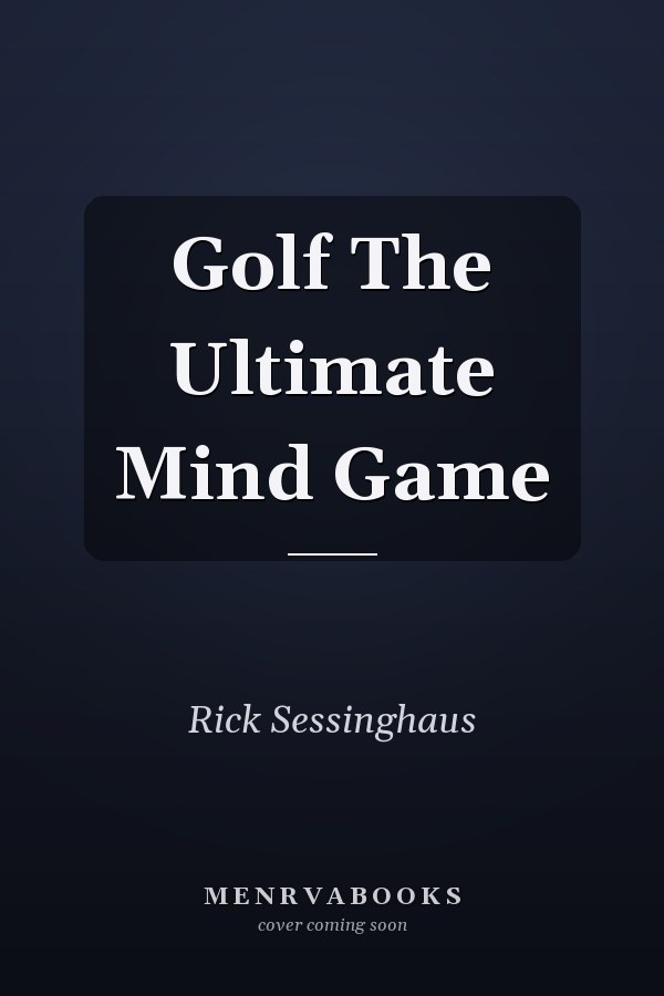 Golf The Ultimate Mind Game