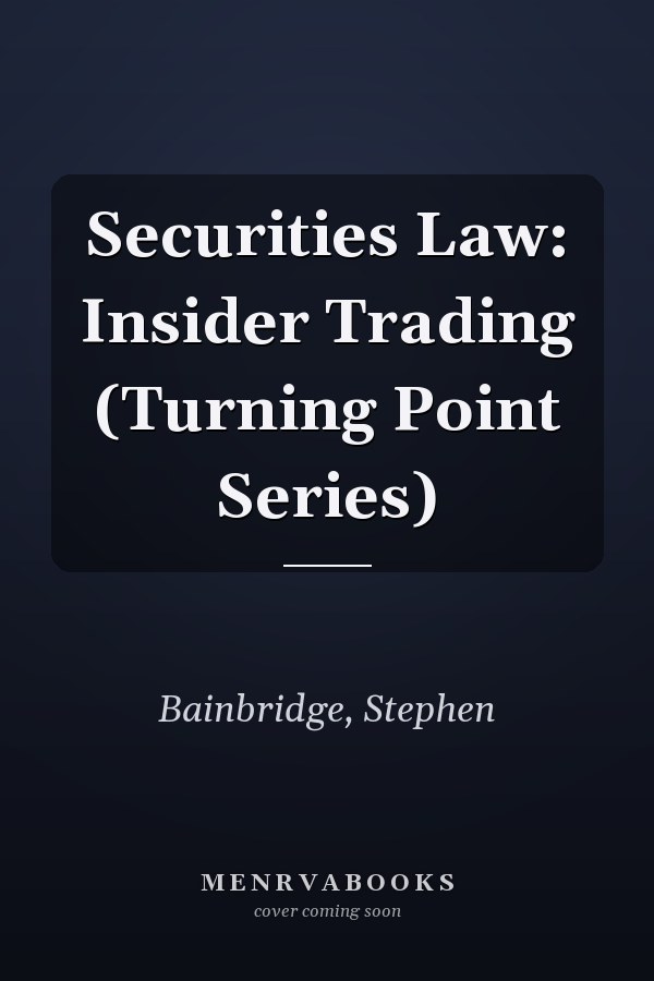 Securities Law: Insider Trading (Turning Point Series)