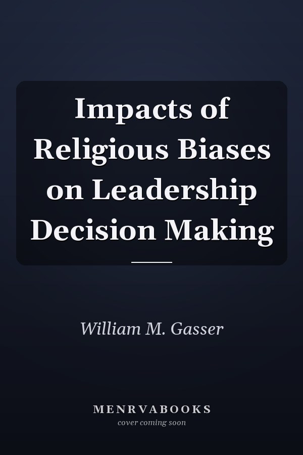 Impacts of Religious Biases on Leadership Decision Making