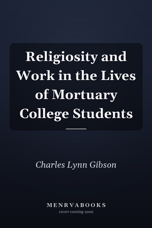 Religiosity and Work in the Lives of Mortuary College Students
