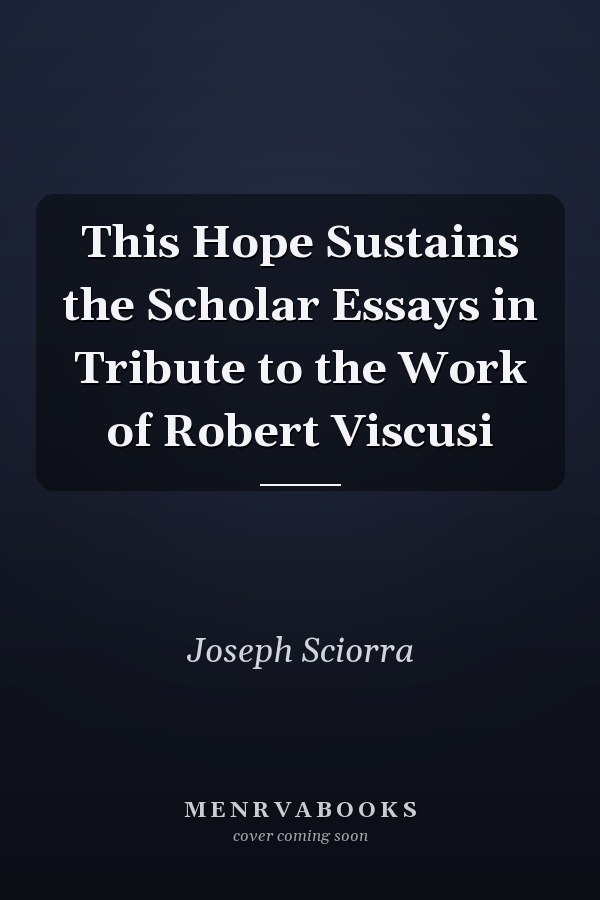 This Hope Sustains the Scholar Essays in Tribute to the Work of Robert Viscusi