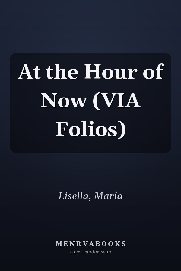 At the Hour of Now (VIA Folios)