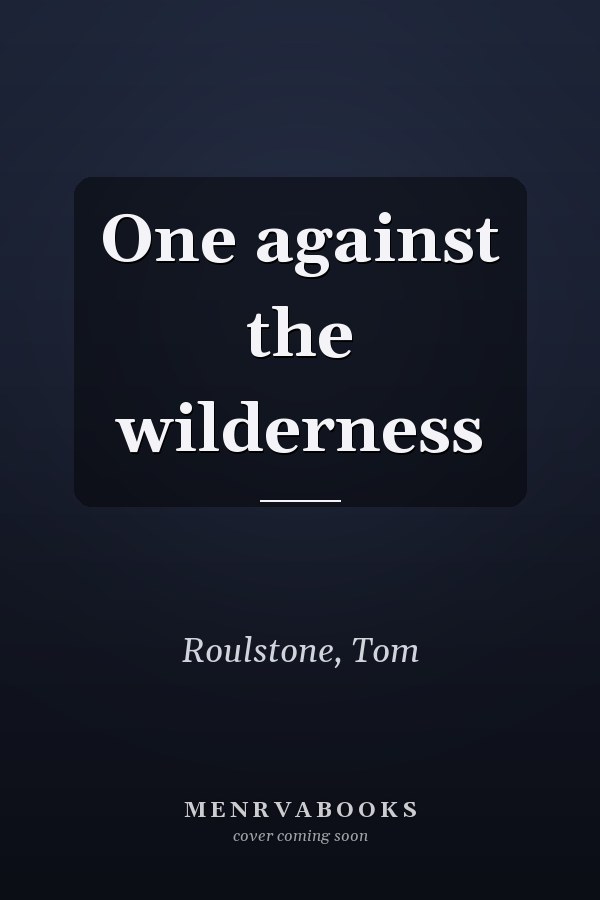 One against the wilderness