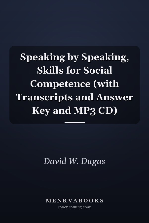 Speaking by Speaking, Skills for Social Competence (with Transcripts and Answer Key and MP3 CD)