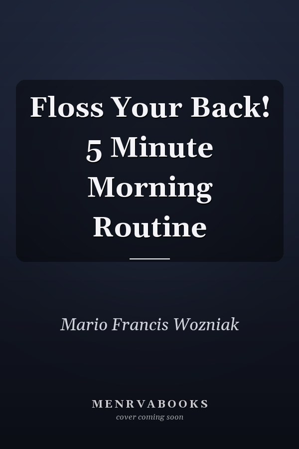 Floss Your Back! 5 Minute Morning Routine