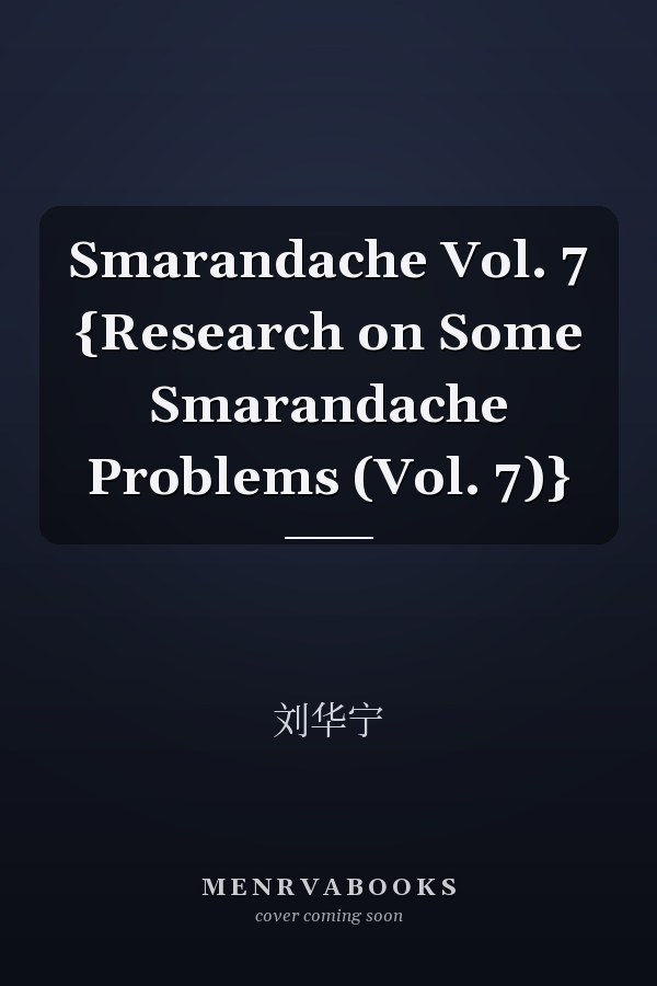  Smarandache Vol. 7 {Research on Some Smarandache Problems (Vol. 7)}