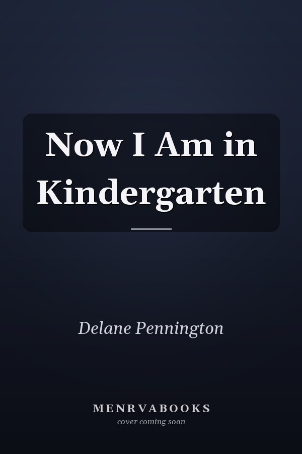Now I Am in Kindergarten