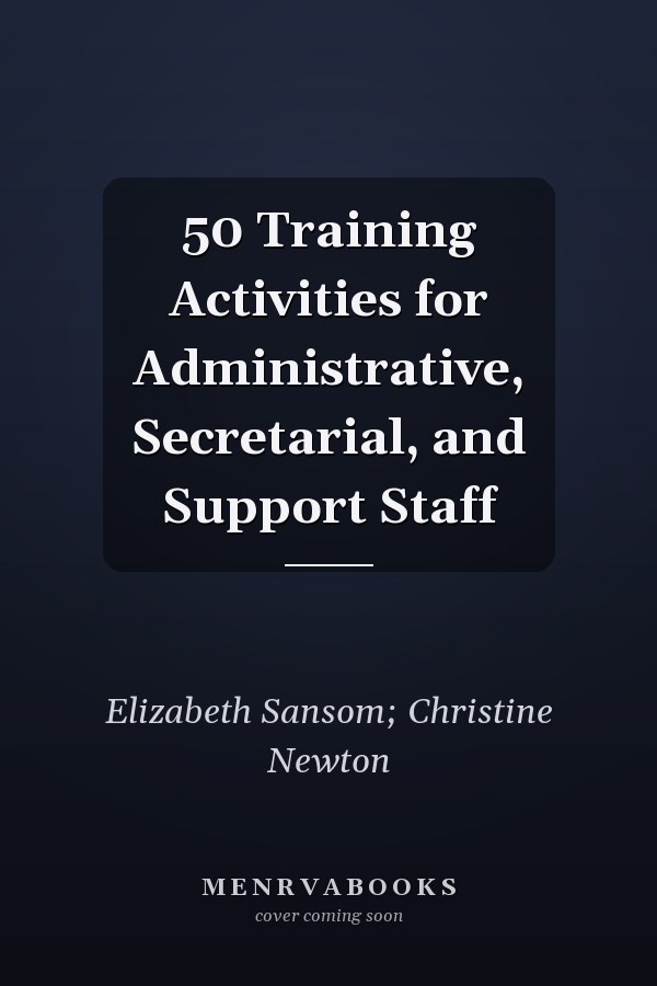 50 Training Activities for Administrative, Secretarial, and Support Staff