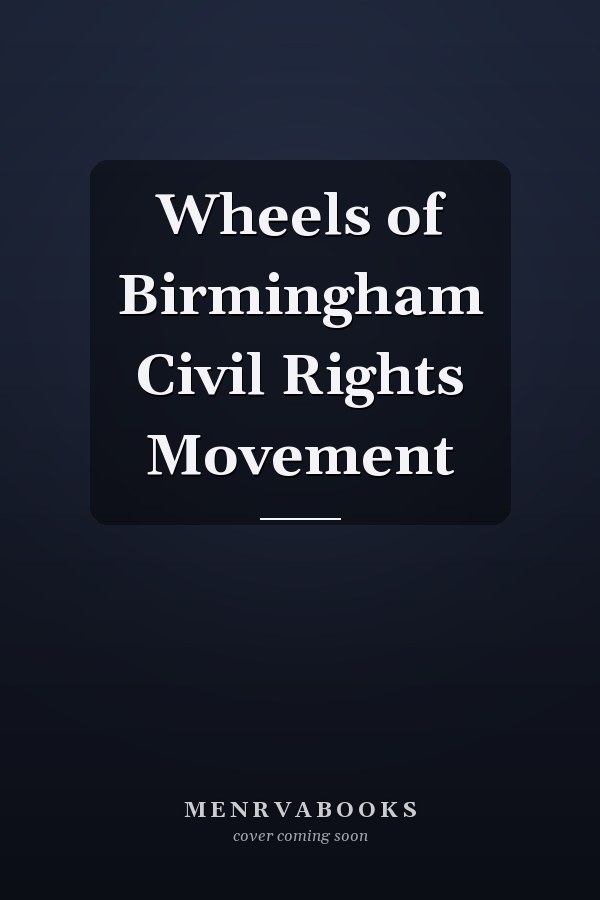 Wheels of Birmingham Civil Rights Movement