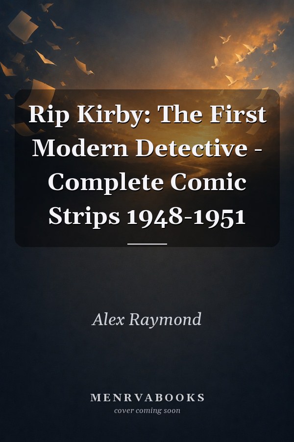 Rip Kirby: The First Modern Detective - Complete Comic Strips 1948-1951