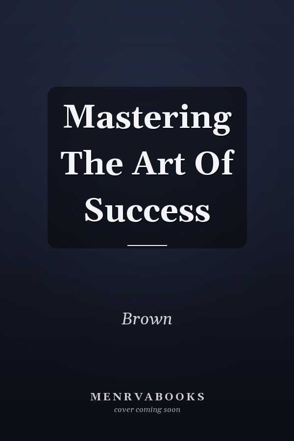 Mastering The Art Of Success