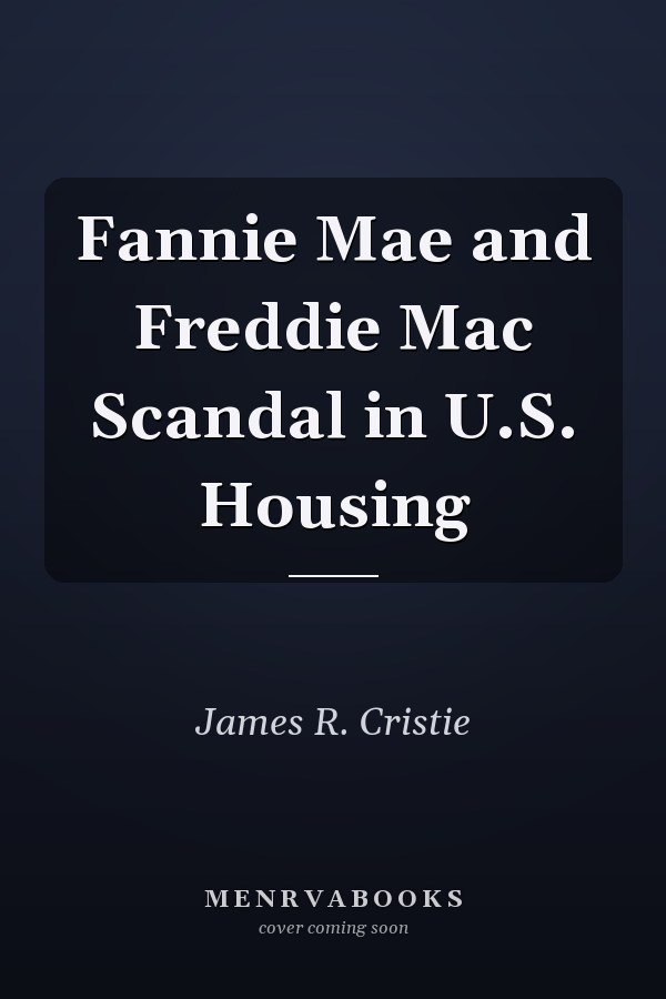 Fannie Mae and Freddie Mac Scandal in U.S. Housing