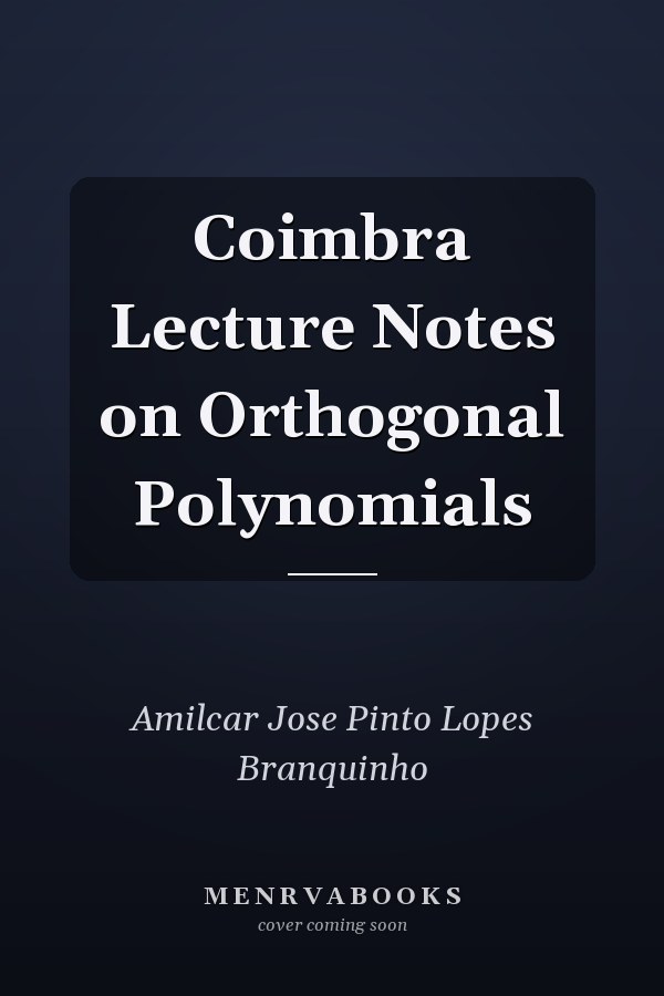 Coimbra Lecture Notes on Orthogonal Polynomials