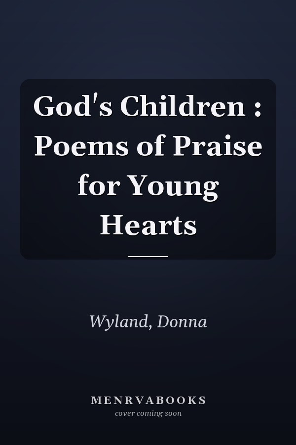 God's Children : Poems of Praise for Young Hearts