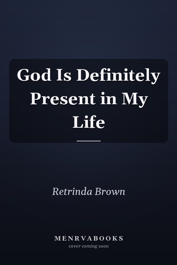 God Is Definitely Present in My Life