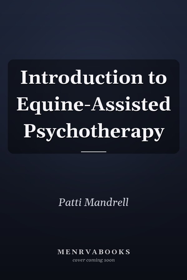 Introduction to Equine-Assisted Psychotherapy
