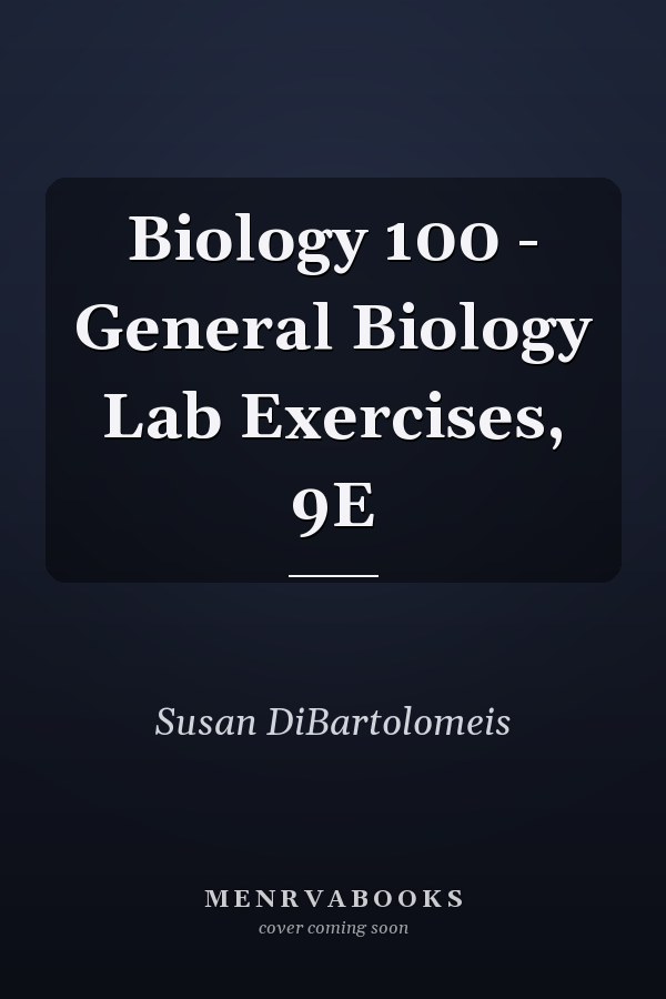 Biology 100 - General Biology Lab Exercises, 9E