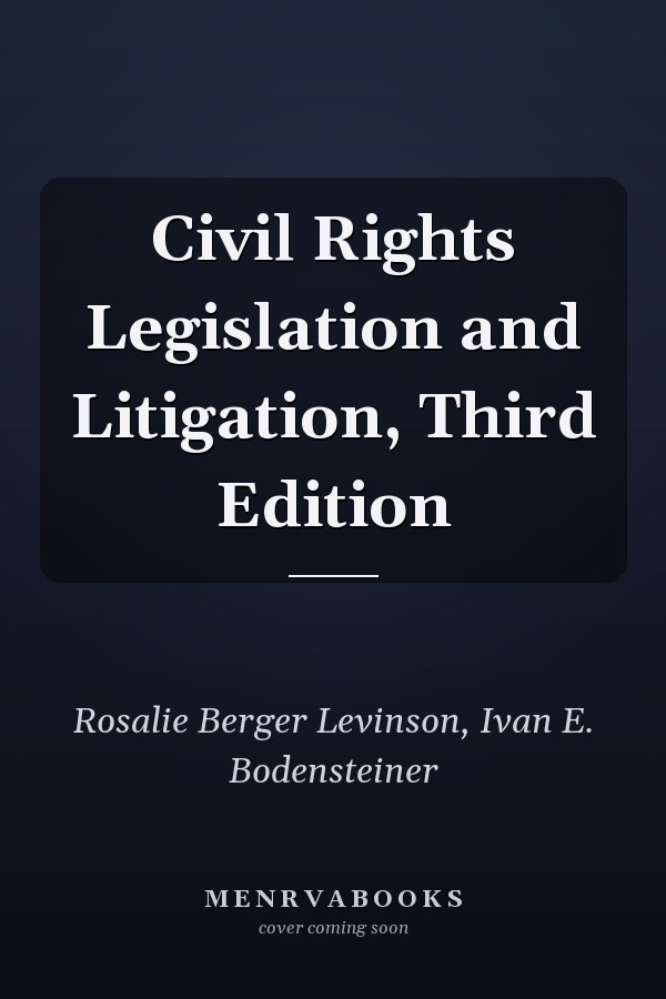 Civil Rights Legislation and Litigation, Third Edition