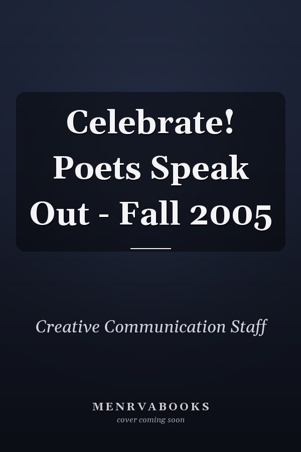 Celebrate! Poets Speak Out - Fall 2005