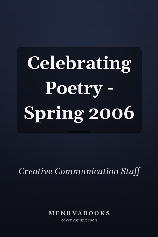 Celebrating Poetry - Spring 2006