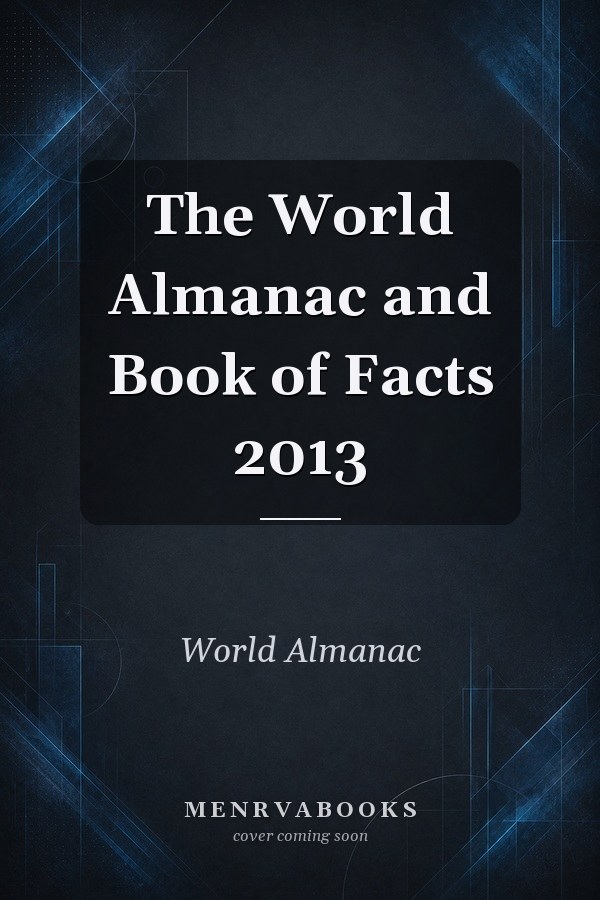 The World Almanac and Book of Facts 2013