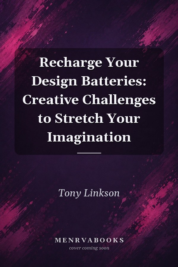 Recharge Your Design Batteries: Creative Challenges to Stretch Your Imagination