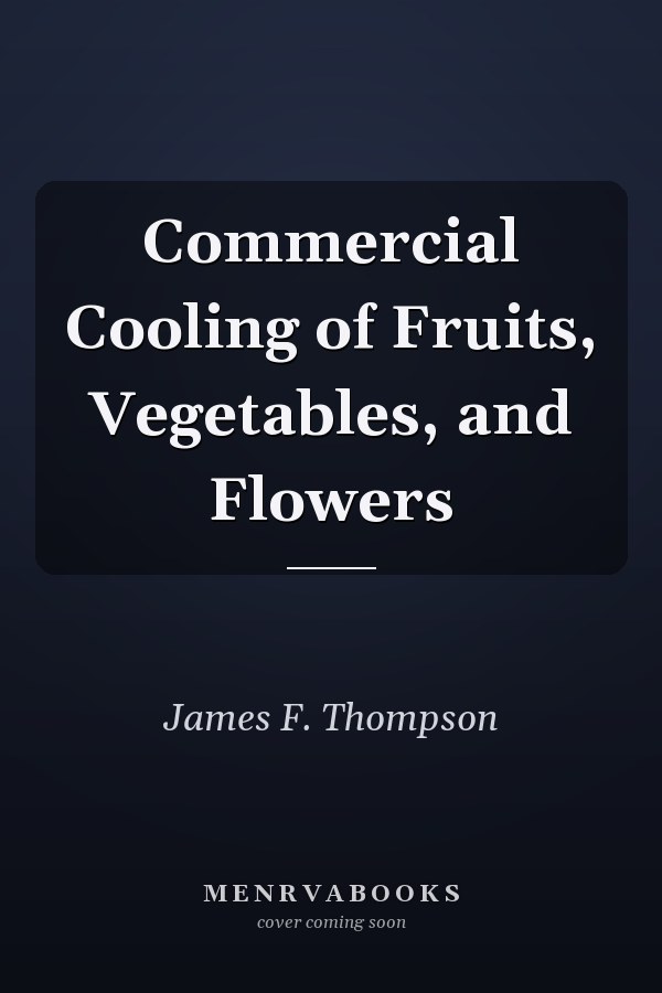 Commercial Cooling of Fruits, Vegetables, and Flowers