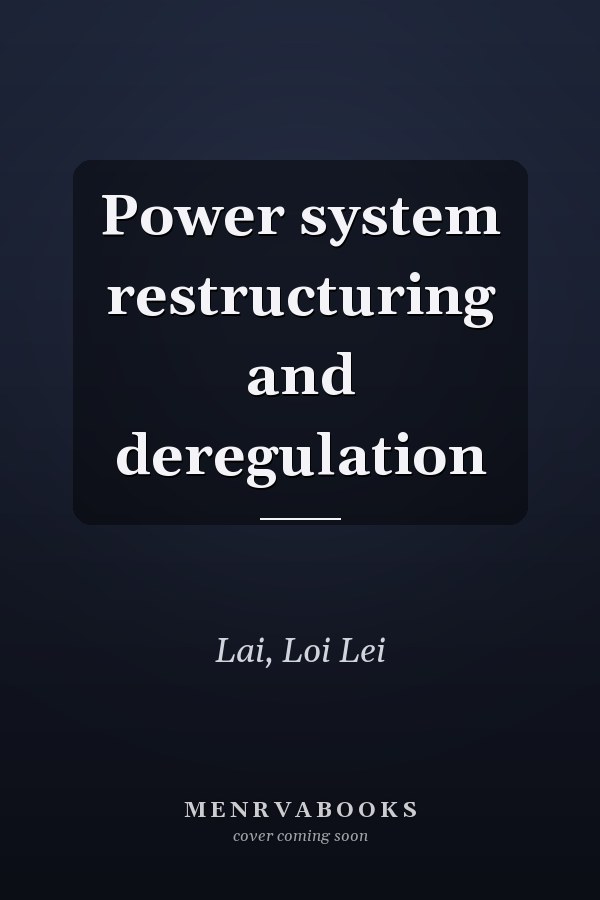 Power system restructuring and deregulation